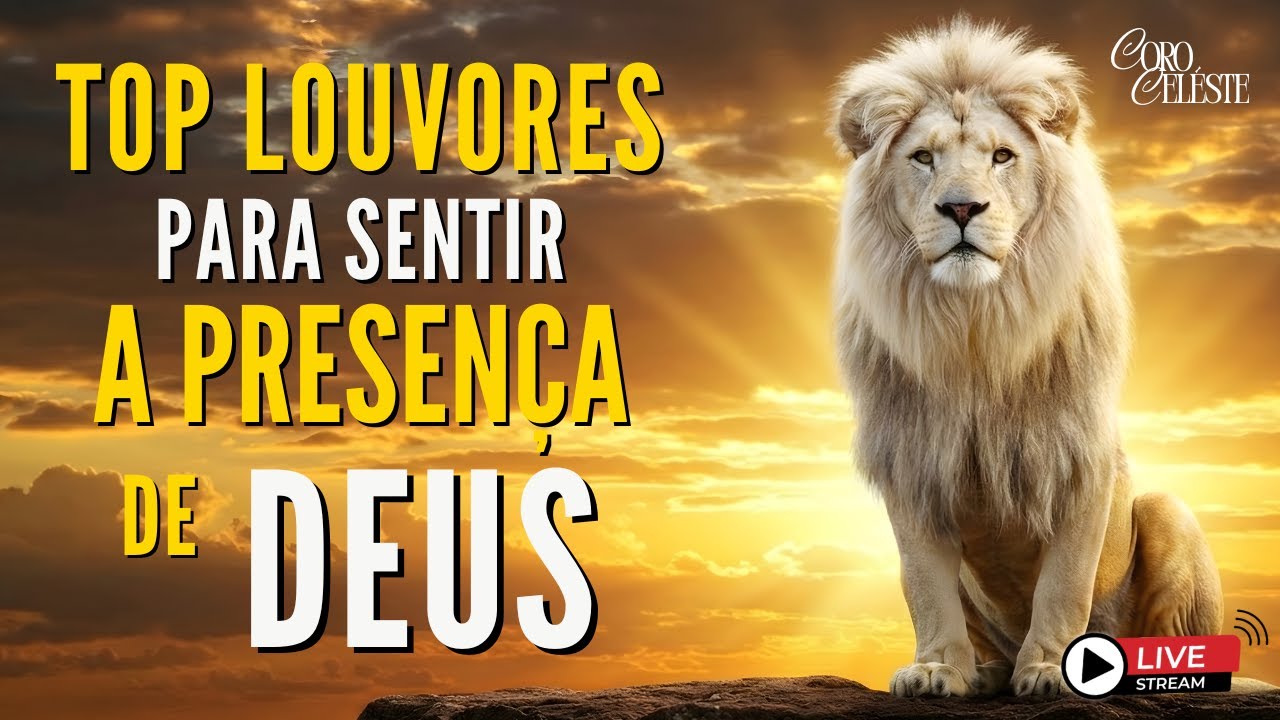 Louvores de Adoração - As Melhores Músicas Gospel Mais Tocadas, Hinos Para Sentir a Presença de Deus