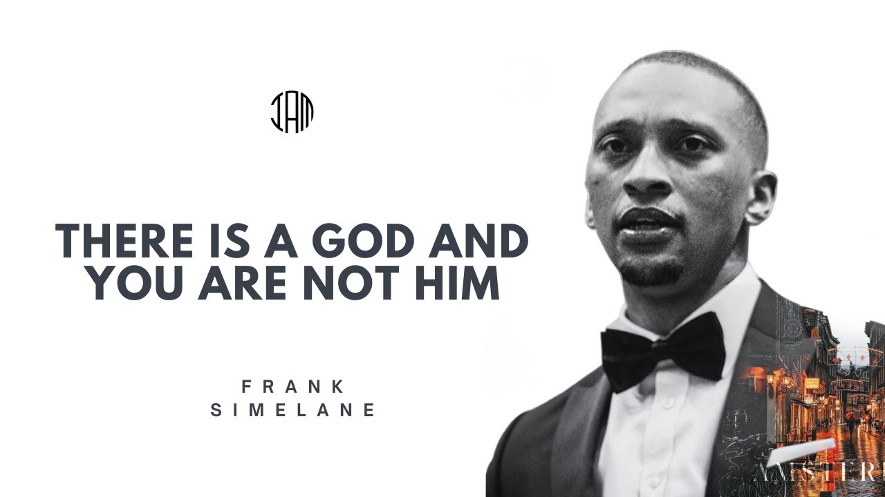 There Is a God and You Are Not Him - Frank Simelane