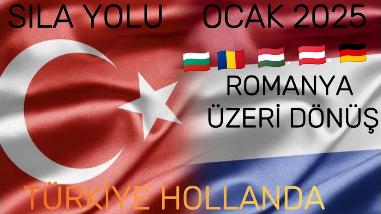 SILA YOLU 2025 TÜRKİYE  HOLLANDA ROMANYA ÜZERİ DÖNÜŞ.CAR DRİVE