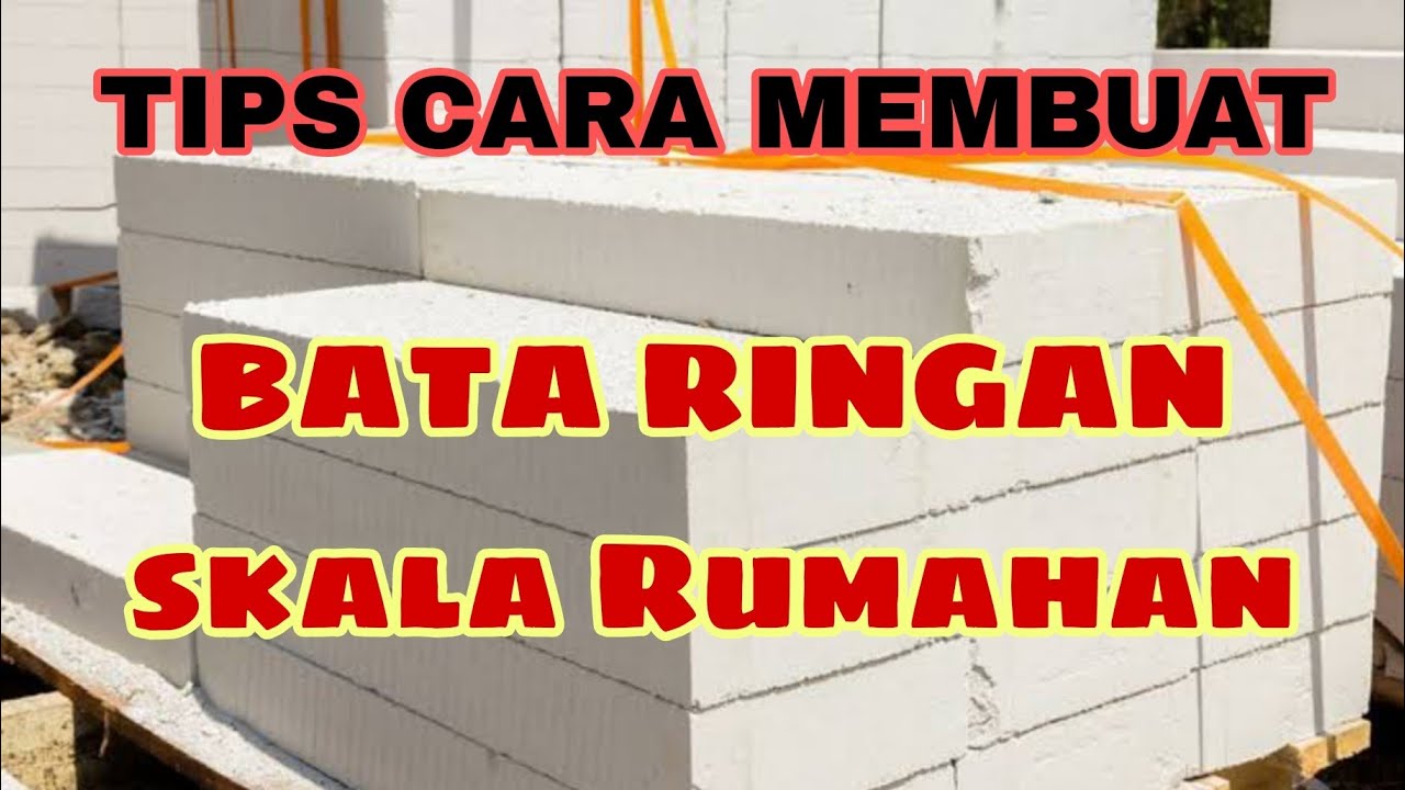 cara MEMBUAT BATA RINGAN CLC SKALA RUMAHAN / Peluang