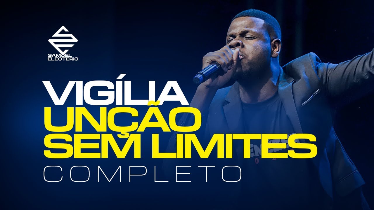Samuel Eleotério - Vigília Unção Sem Limites - Completo