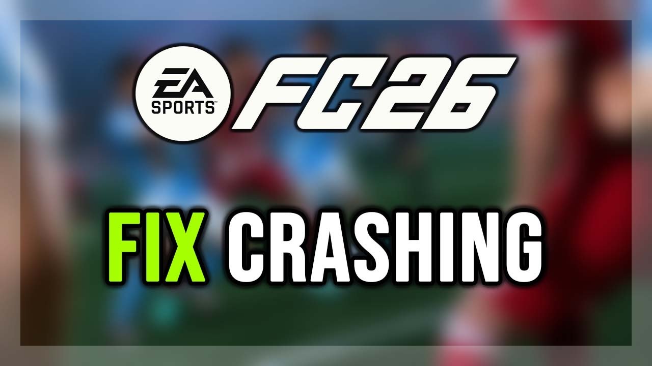 How to FIX EA Sports FC 26 Crashing/Crash on Startup/Crash to Desktop/Freezing