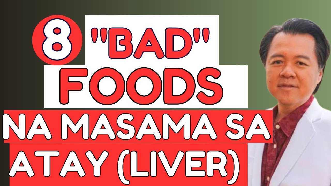 8 Bad Foods na Masama sa Atay (Liver). - By Doc Willie Ong
