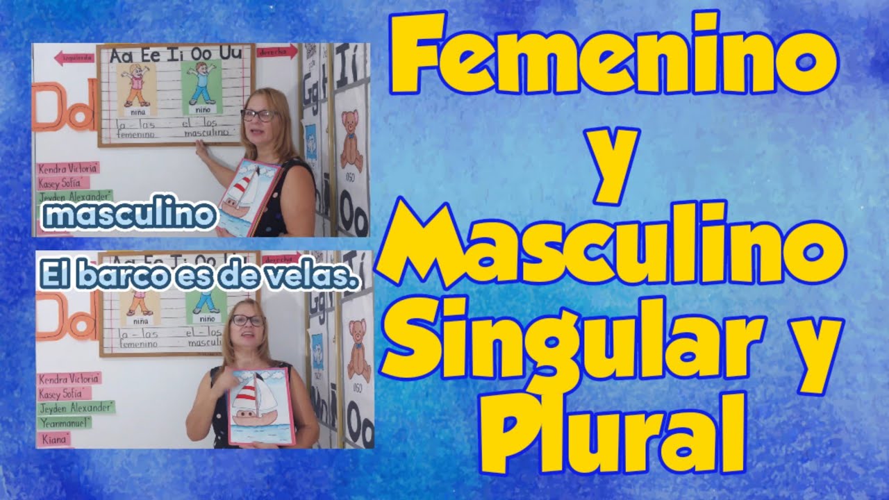 Femenino y Masculino                        Singular y Plural