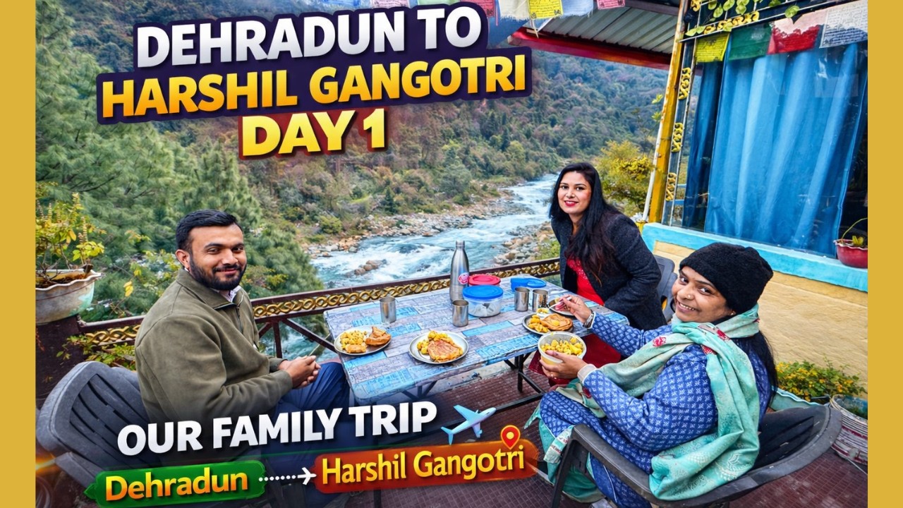 Dehradun to Harshil Gangotri | Day 1 | Family Trip Begins ❤️🏔️