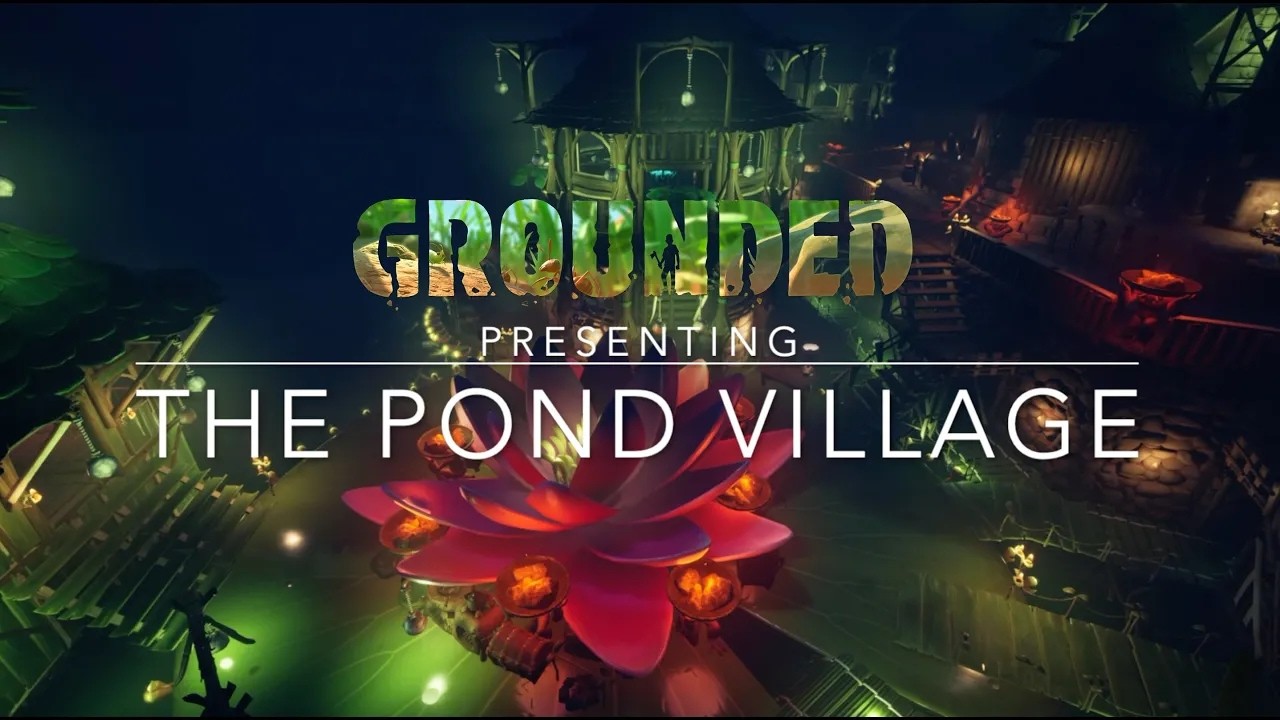Pond Village | Base Tour | Grounded