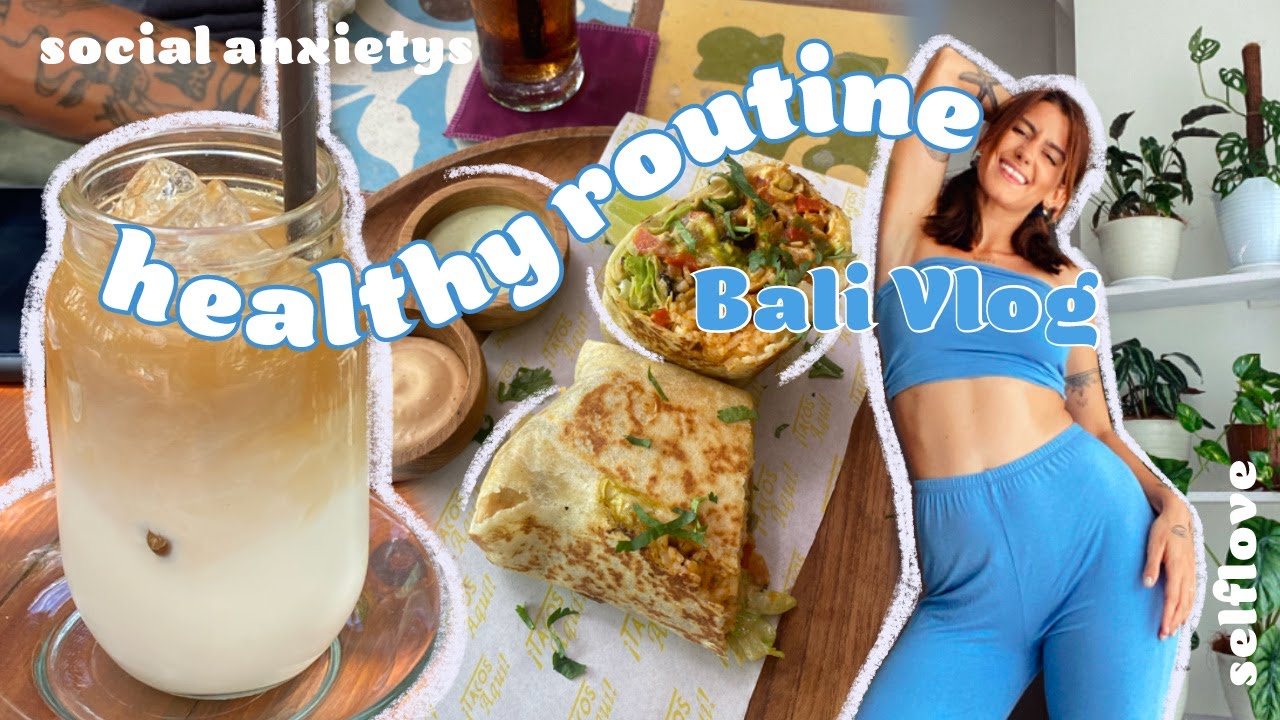 MA HEALTHY ROUTINE | Bali Vlog (food, self love, body dysmorphia)