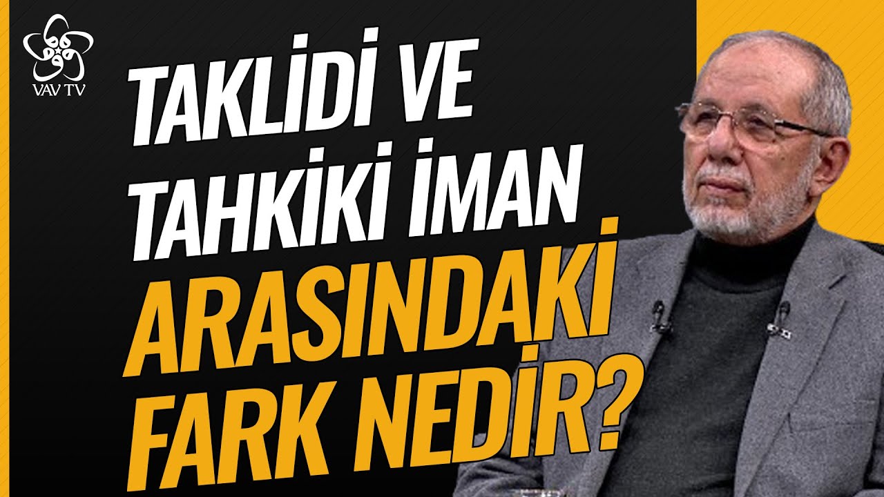 Taklidi ve Tahkiki İman Arasındaki Farklar Nelerdir? | Vav TV