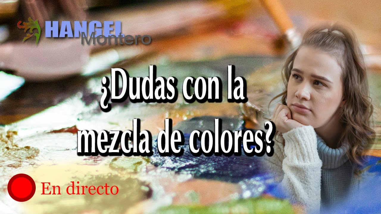 ¿Dudas con la mezcla de colores?  - Hangel Montero