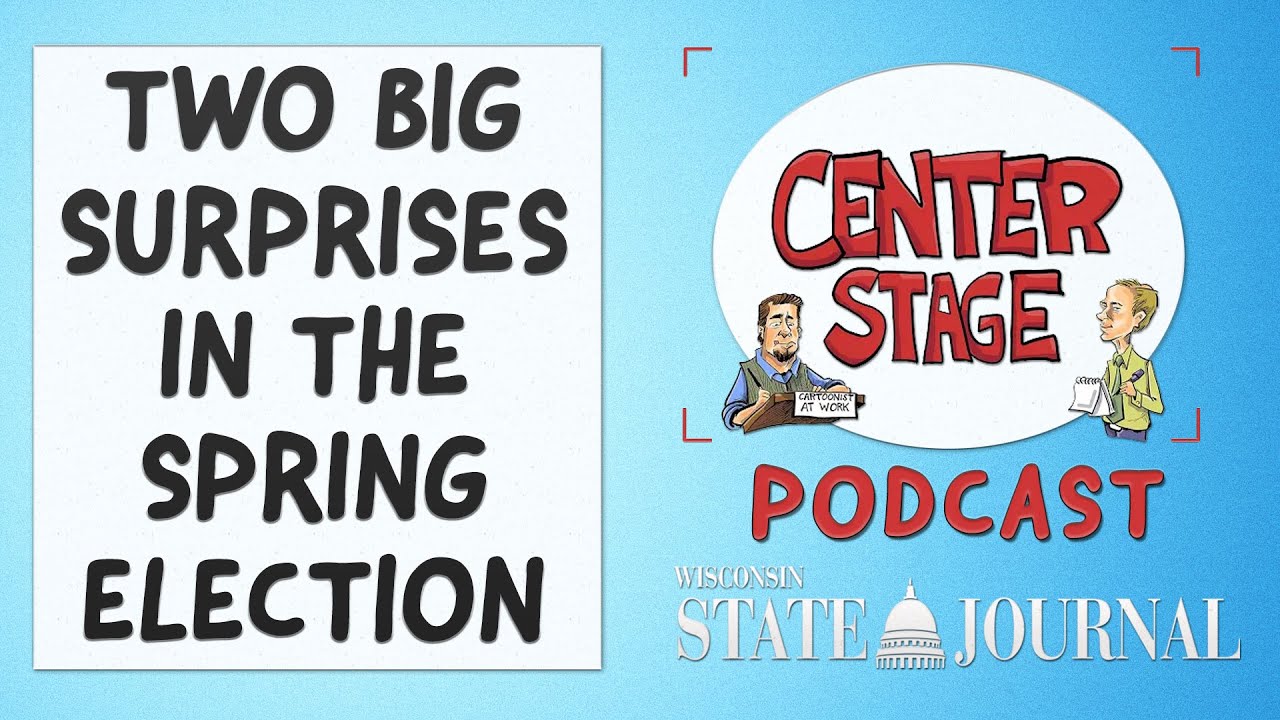 Center Stage: Two big surprises in the spring election