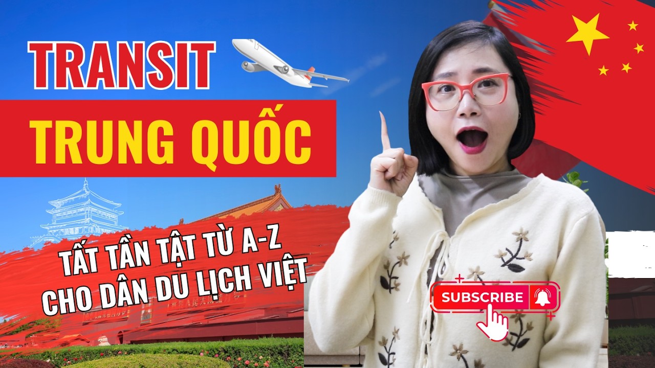 Hướng Dẫn Quá Cảnh Trung Quốc Từ A–Z Cho Du Khách Việt