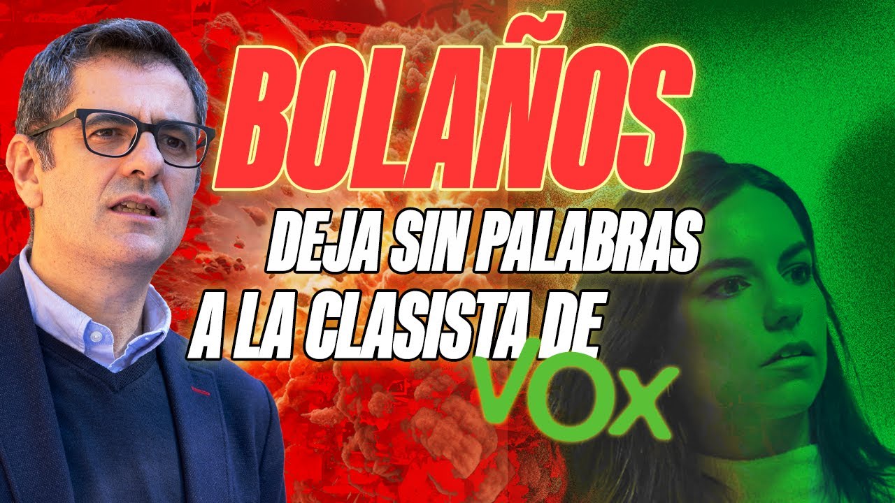 PSOE / Félix Bolaños deja sin palabras a la clasista de VOX