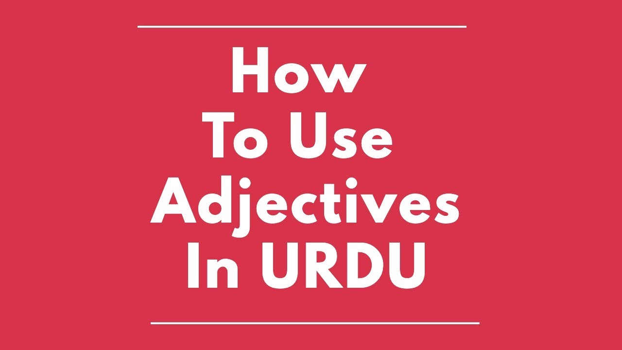 Adjectives, Basic Urdu Grammar | Placement in the Sentence