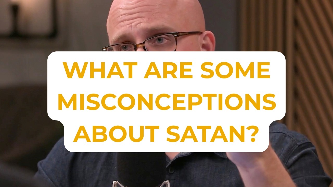 The Spiritual Realm: What Are Some Common Misconceptions about Satan?