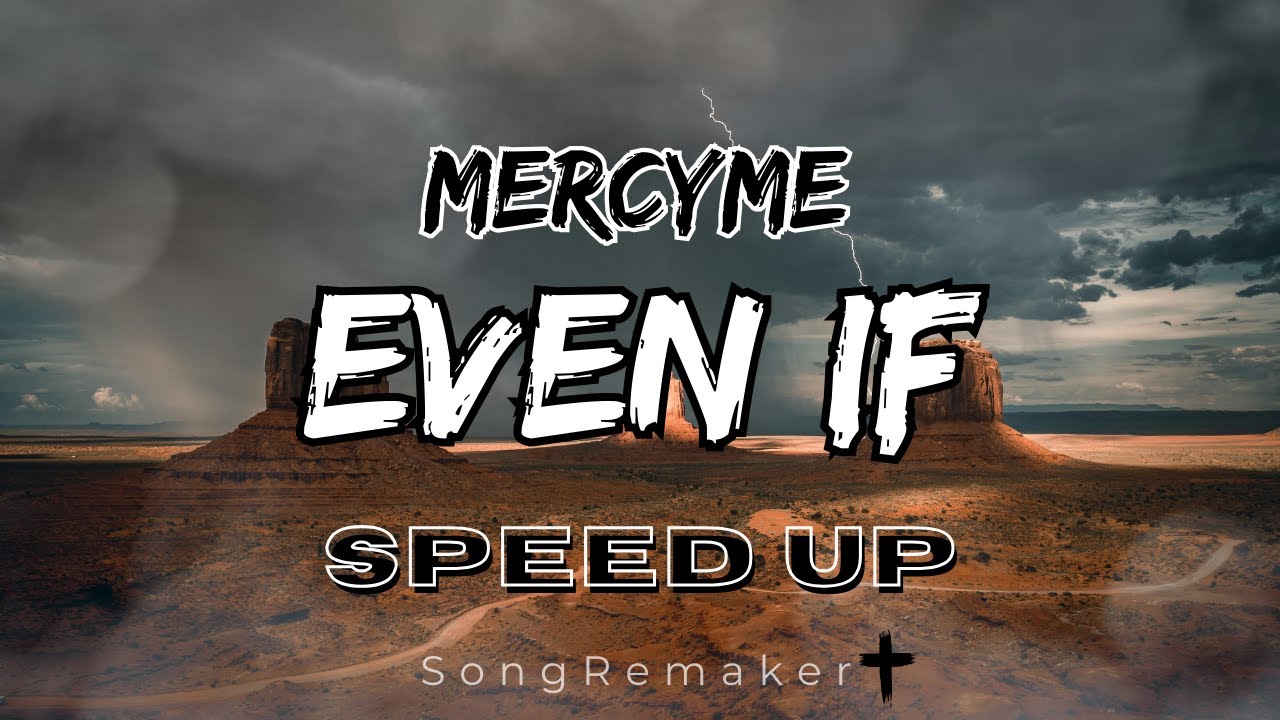 MercyMe - Even If [SPEED UP & REVERB]