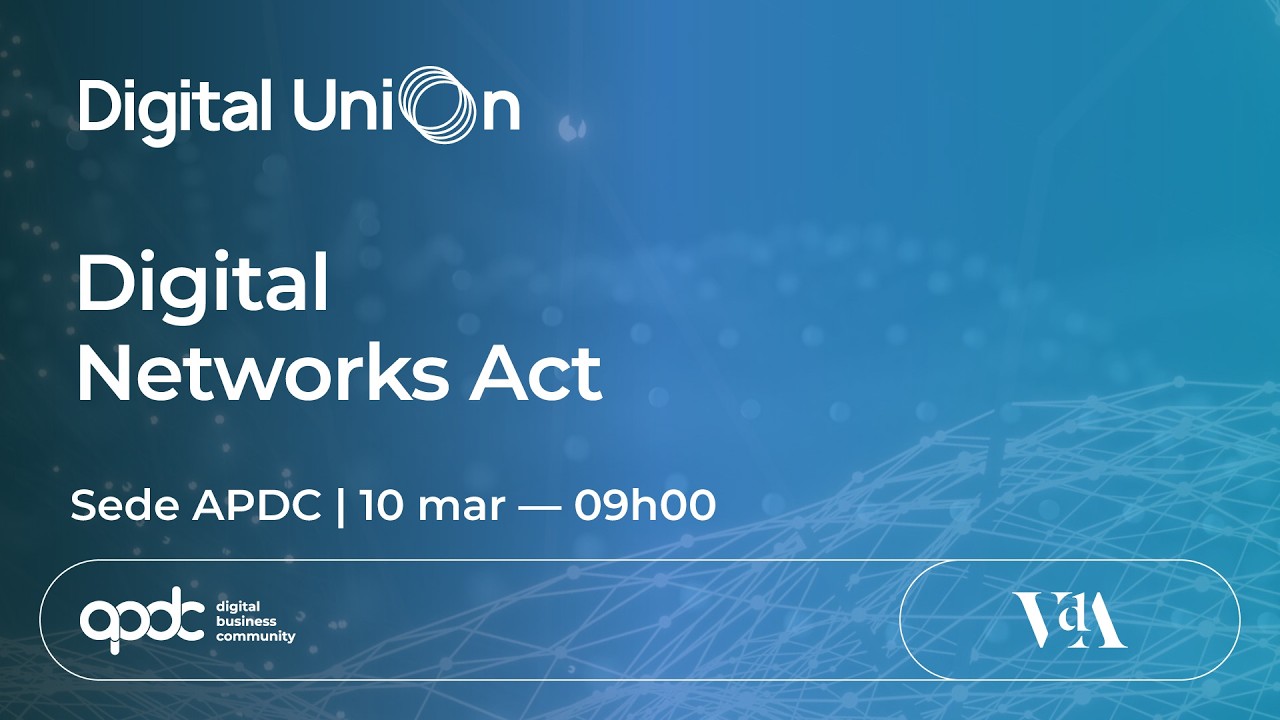 APDC & VdA | 15ª Sessão Digital Union | Digital Networks Act - 10 mar 2026