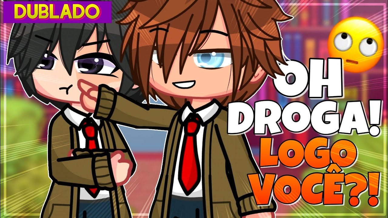 Oh droga! Logo você?! 🙄 || Mini Filme YAOI/BL [DUBLADO] Gacha Club