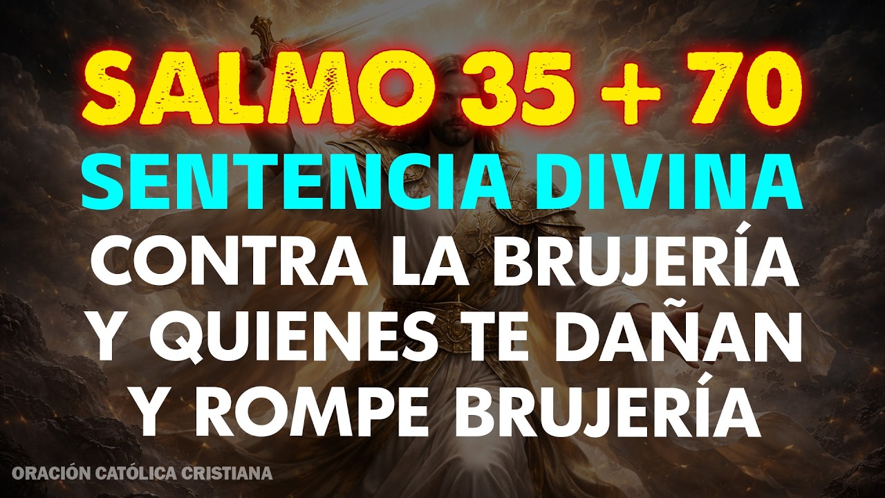 ⚔️ Profecía Salmo 35 + 70 — Sentencia divina contra la brujería y quienes te dañan y ROMPE brujería