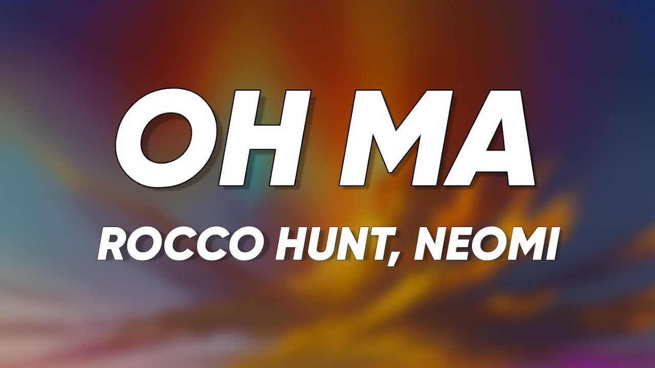 Rocco Hunt & Noemi - OH MA (Testo/Lyrics)