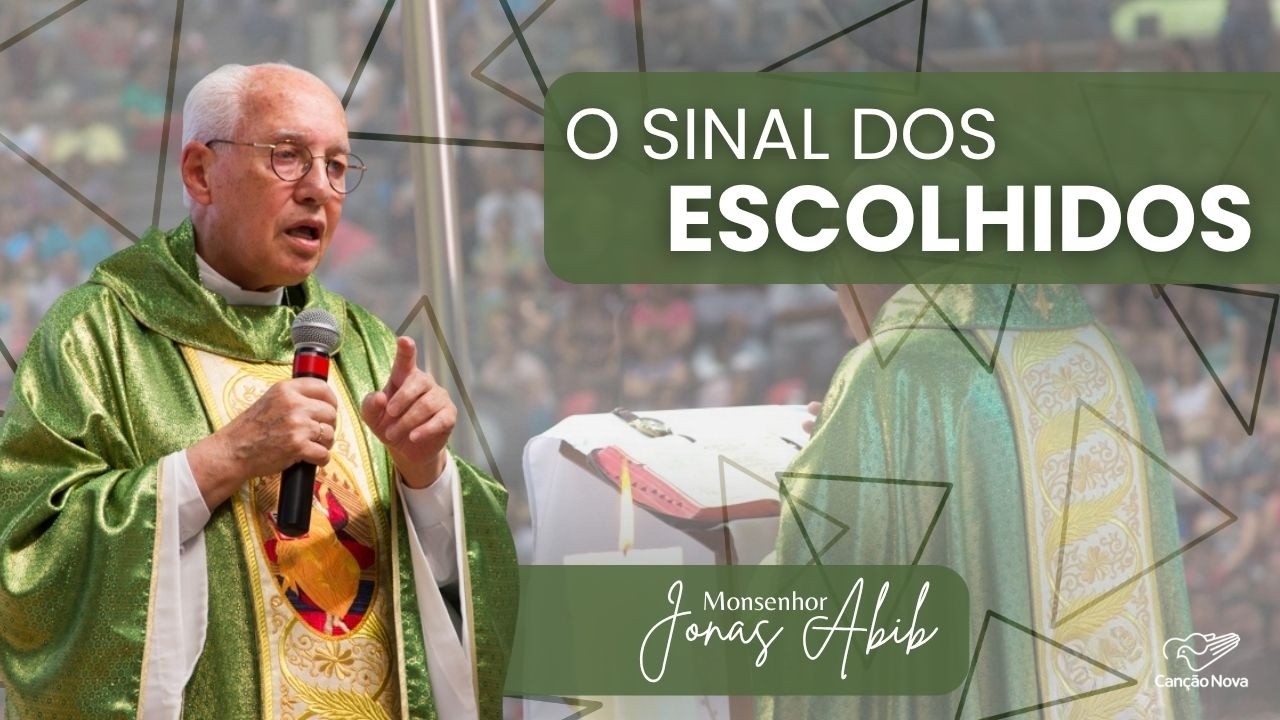 O sinal dos escolhidos - Monsenhor Jonas Abib (21/10/97)