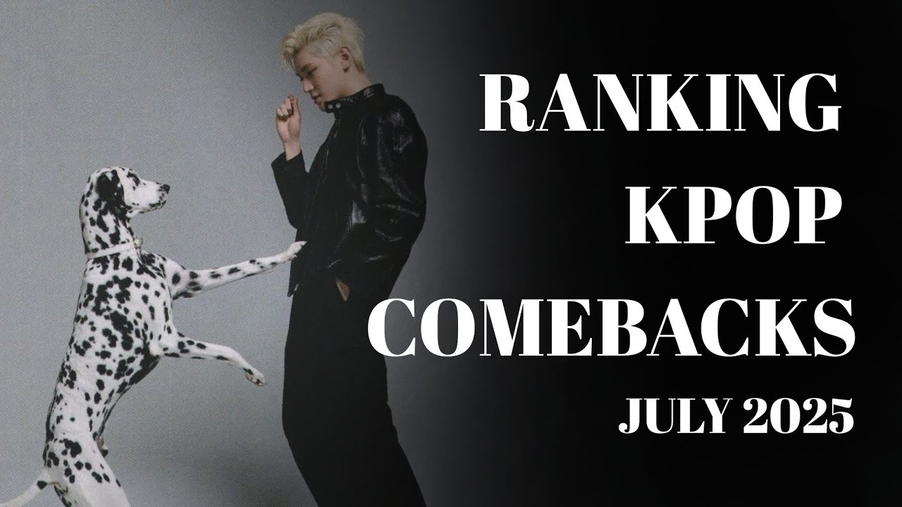 Ranking kpop comebacks (july 2025)