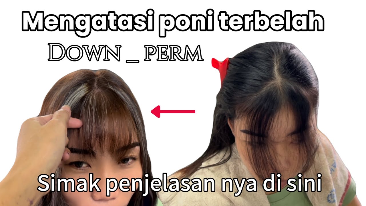Down perm mengatasi poni terbelah