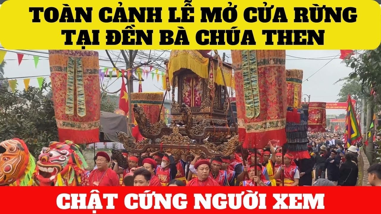 Toàn Cảnh Lễ Hội Mở Cửa Rừng Huyện Lạng Giang | Đền Bà Chúa Then Bắc Giang
