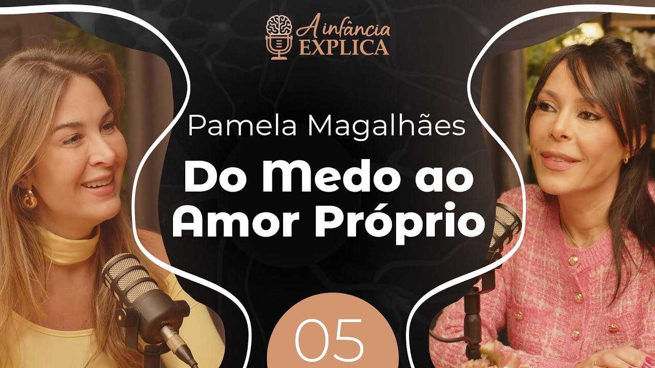Do medo ao amor próprio: Rompendo relações abusivas com Pamela Magalhães | A Infância Explica EP #5
