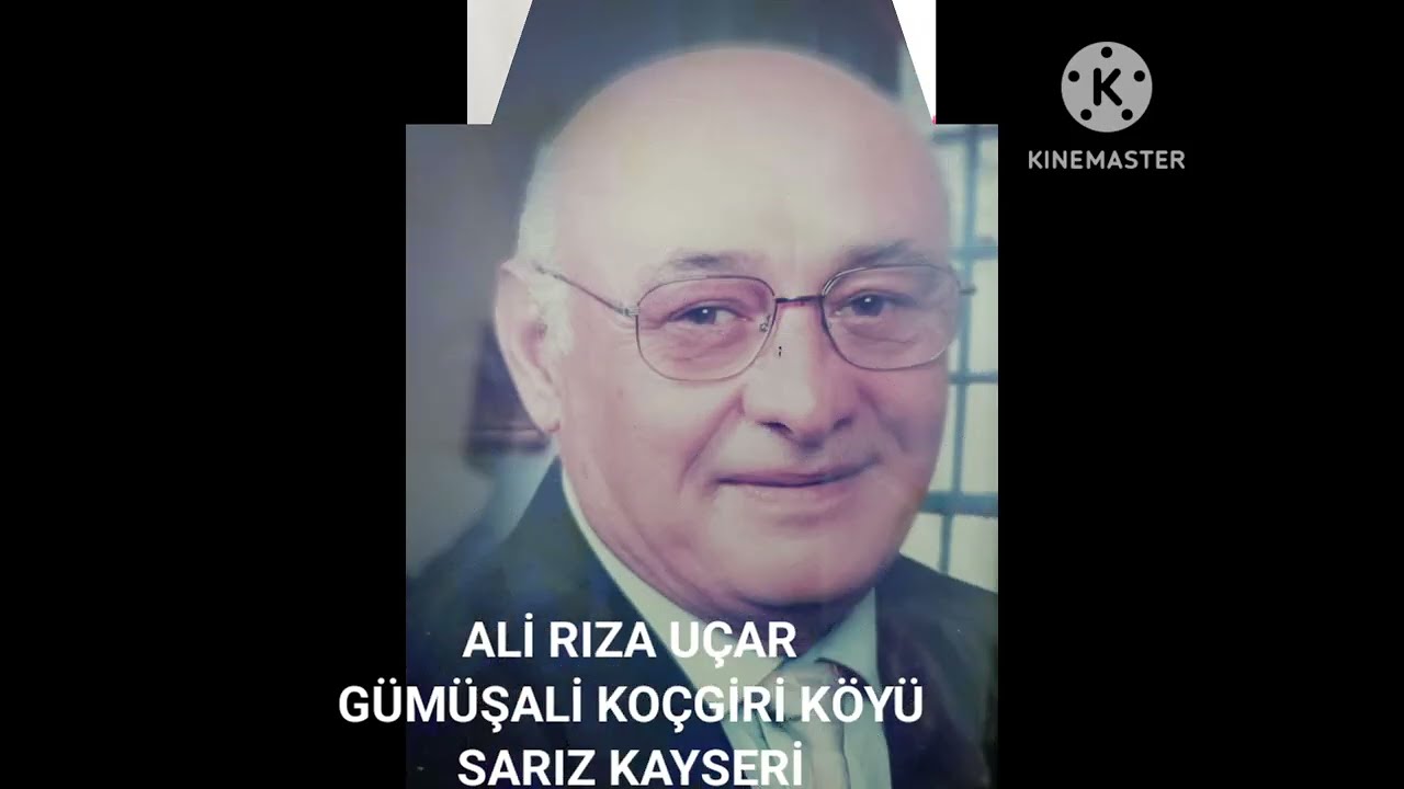 ALİ RIZA UÇAR .. GÜMÜŞALİ KOÇGİRİ KÖYÜ SARIZ KAYSERİ
