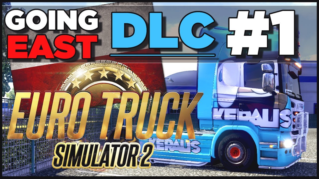 Euro Truck Simulator 2 - Going East DLC : Livestream Footage - Part 1