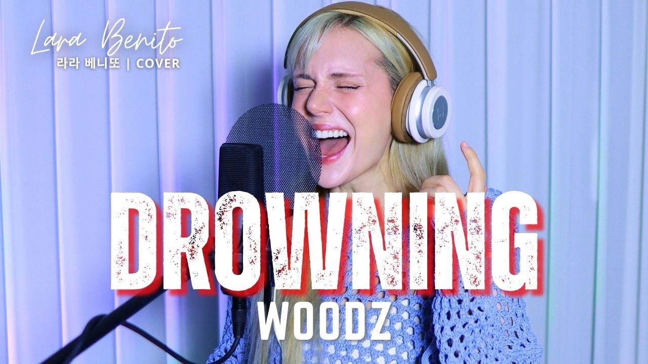 Drowning – WOODZ | 이 노래를 이렇게 부른다고? | COVER by 라라 베니또