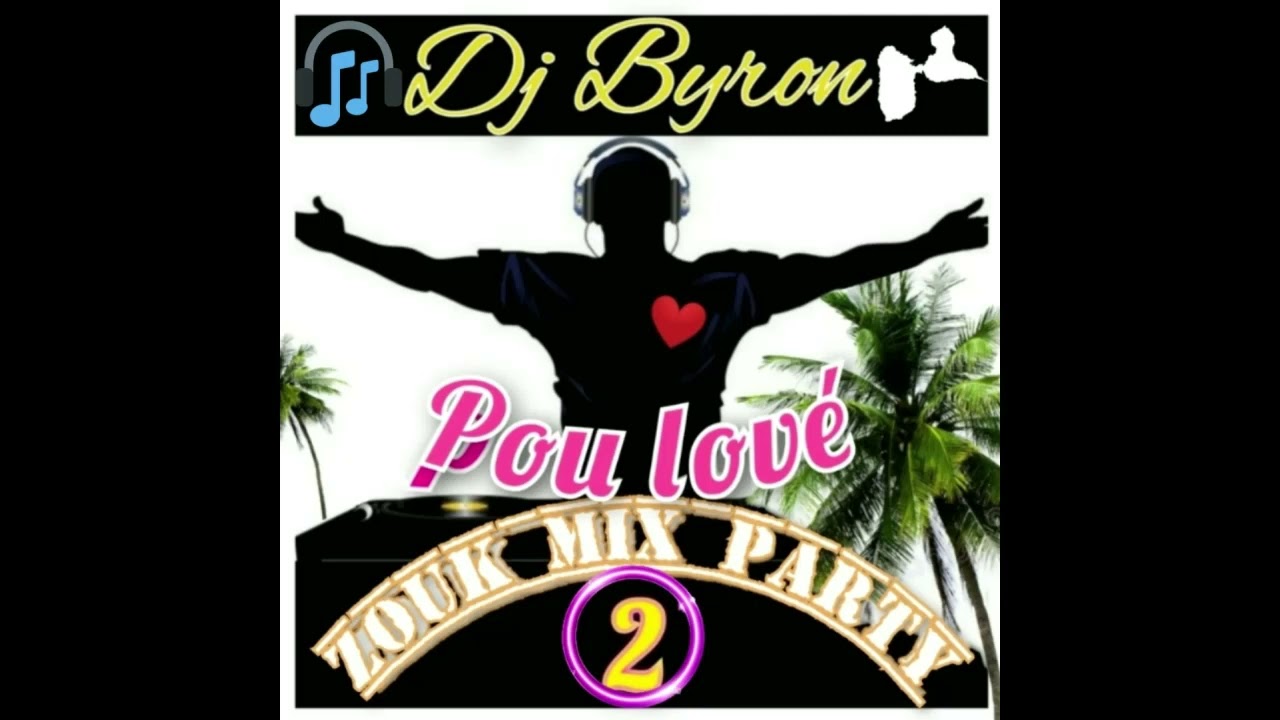 Dj byron🎧🎧zouk mix party pou lov&eacute; vol.2️⃣❤️❤️