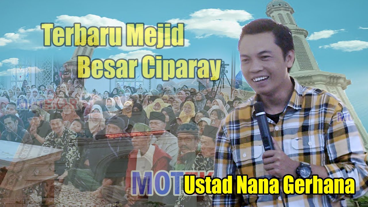 TERBARU CIPARAY CERAMAH USTAD NANA GERHANA DI DEPAN PARA AJAENGAN DAN PEJABAT