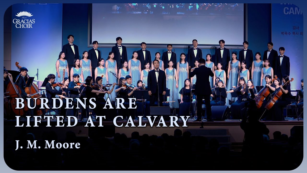 Gracias Choir - Burden Are Lifted At Calvary