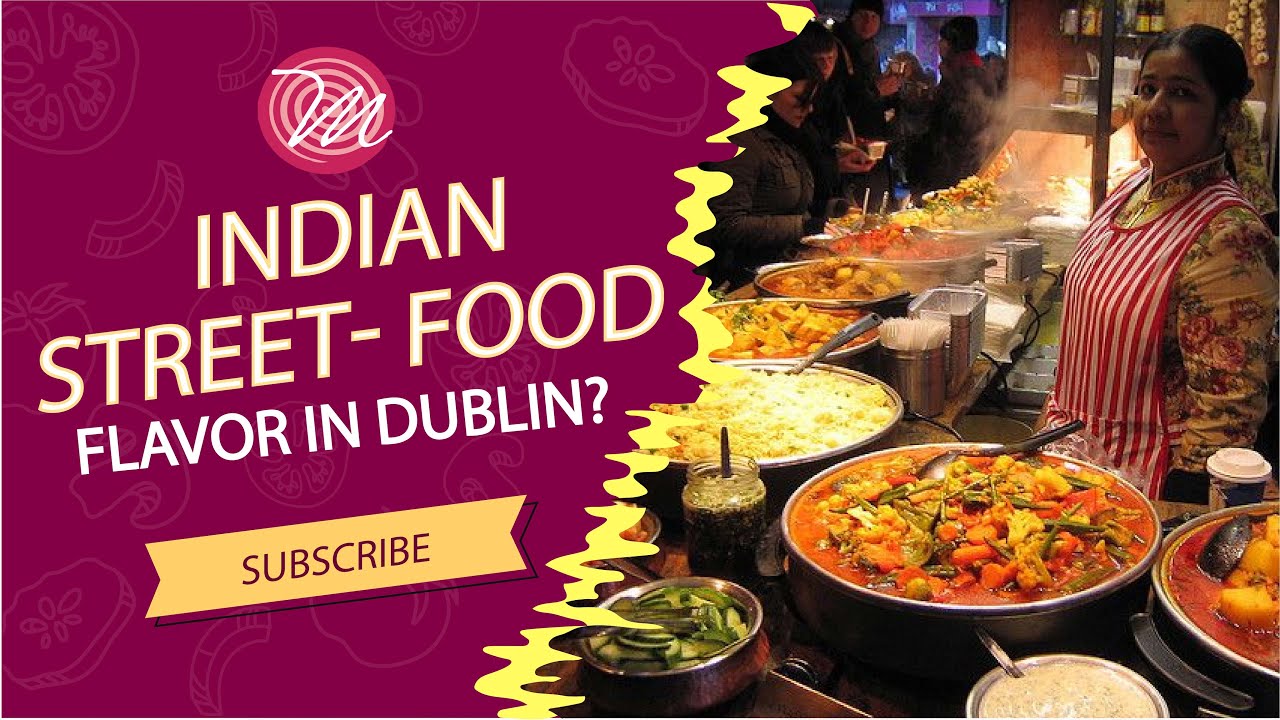 Indian Street Food in Dublin!