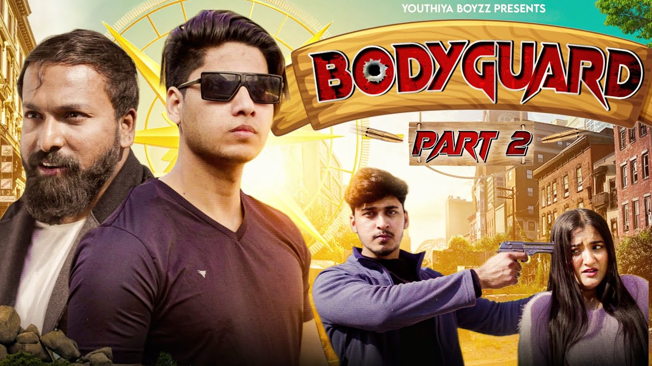 Bodyguard Part-2 | Youthiya Boyzz