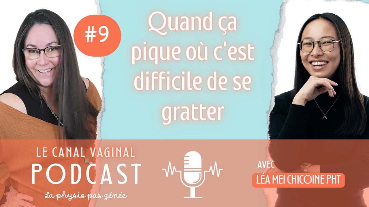 Quand ça pique où c'est difficile de se gratter  - Le canal vaginal #9