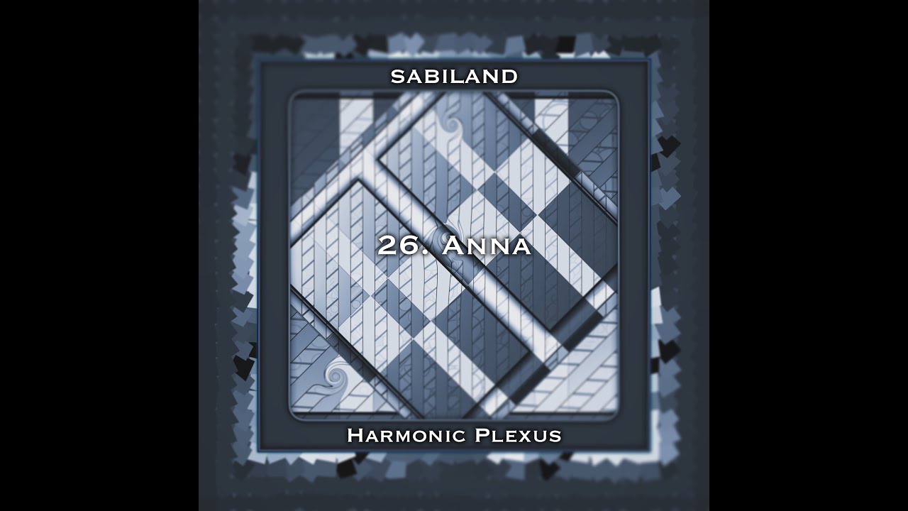 Sabiland (Harmonic Plexus) - 26. Anna (Stunning Visuals 4K)