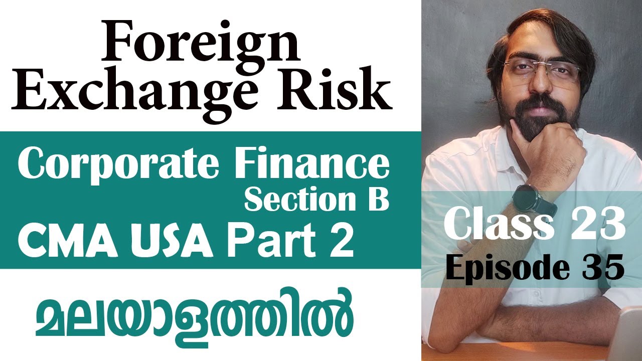 Foreign Exchange Risk | Corporate Finance | Section B | CMA USA | Part 2 | Episode 35