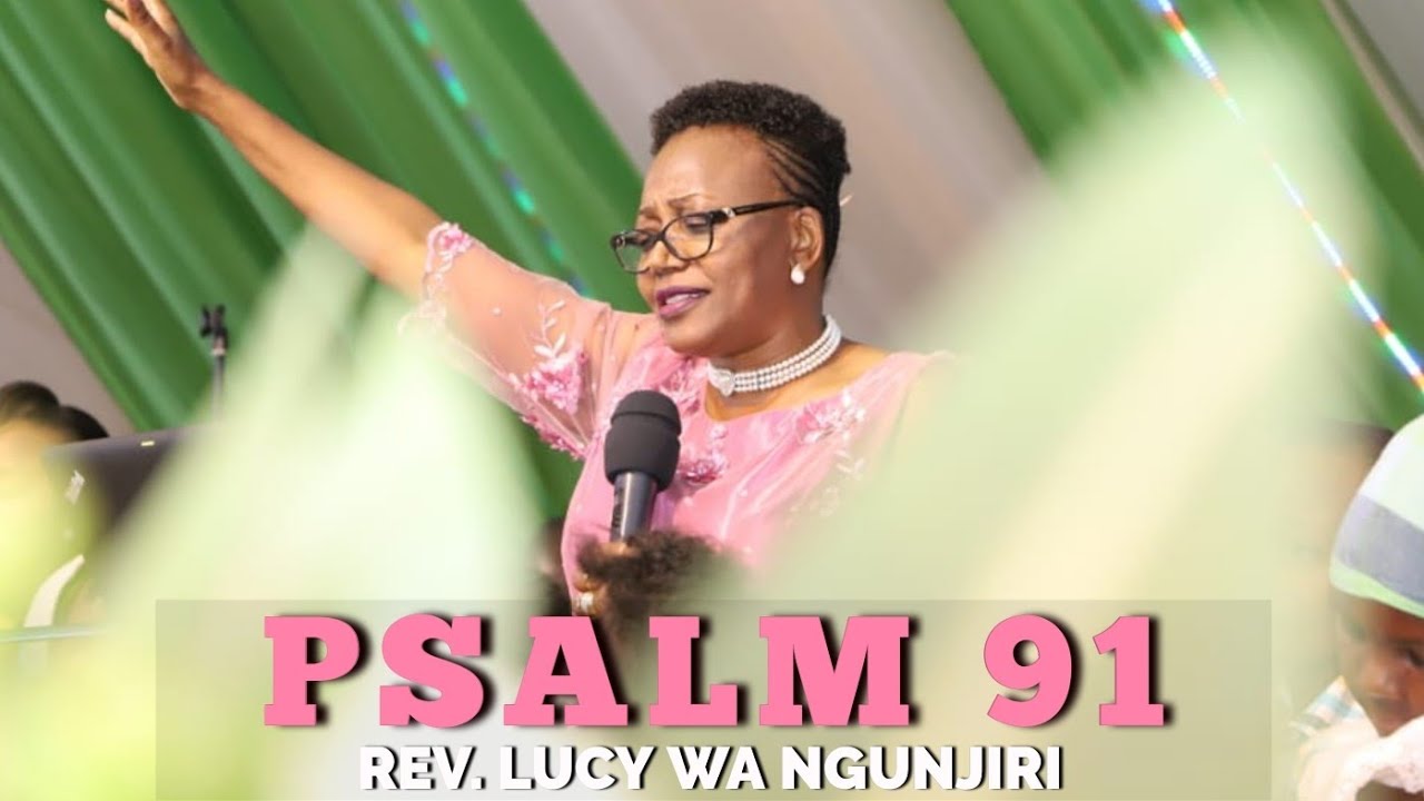 PSALM 91 by Evangelist Lucy Wa Ngunjiri