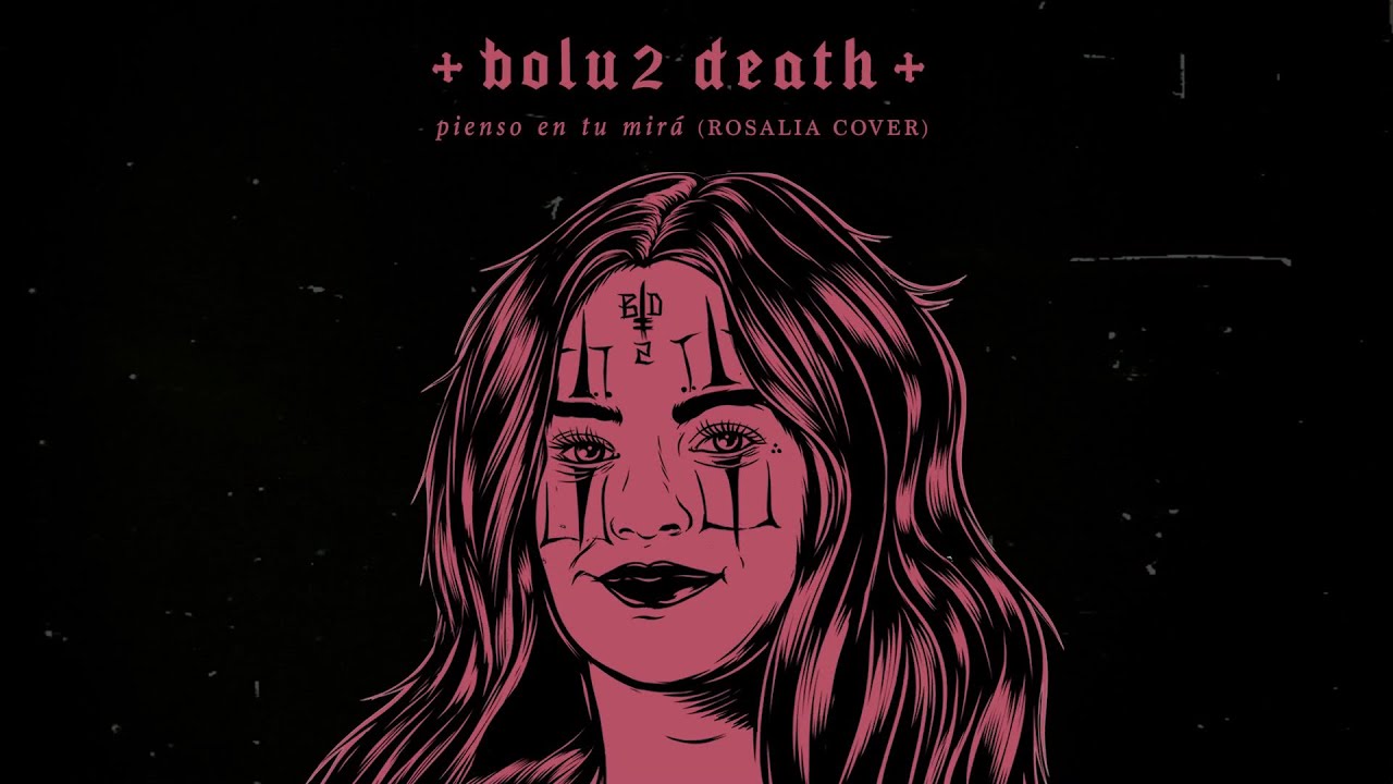 Bolu2 Death - Pienso En Tu Mirá (ROSALIA COVER)