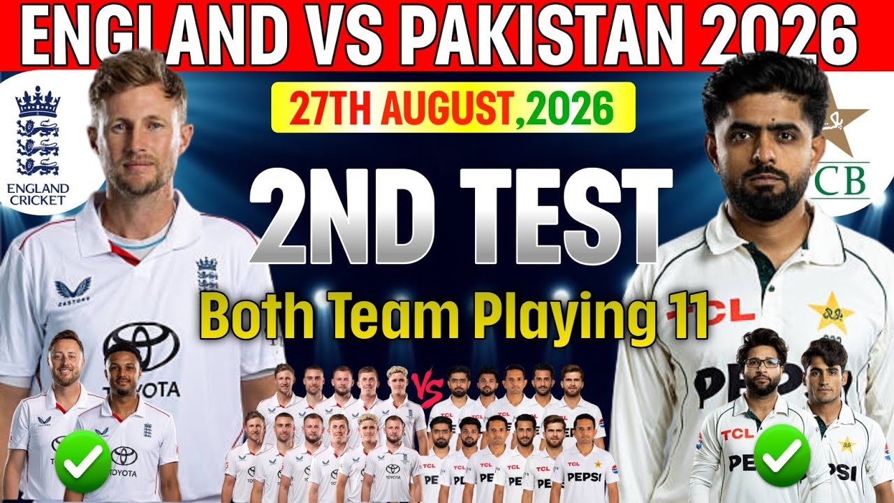 Pakistan Tour England Test Series 2026|England vs Pakistan 2nd Test Match Confirm Final New Playing 