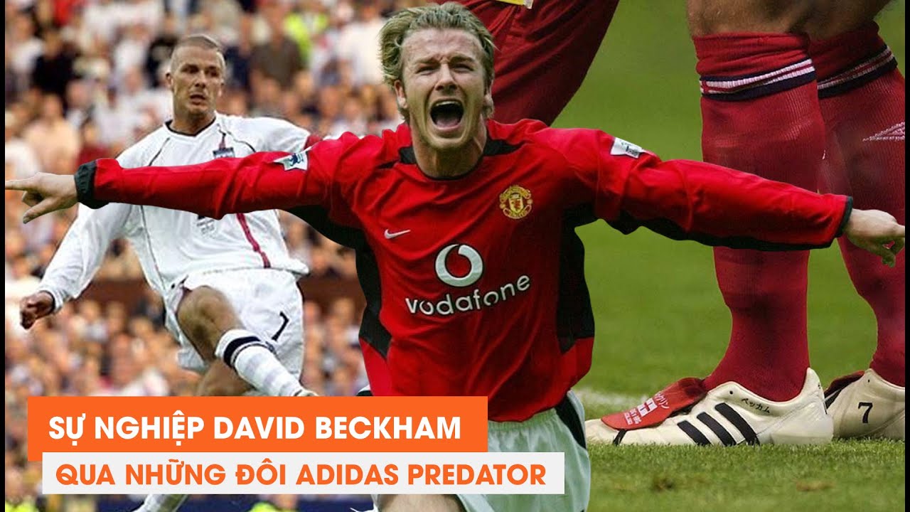#79 SỰ NGHIỆP DAVID BECKHAM QUA NHỮNG ĐÔI GIÀY ADIDAS PREDATOR !