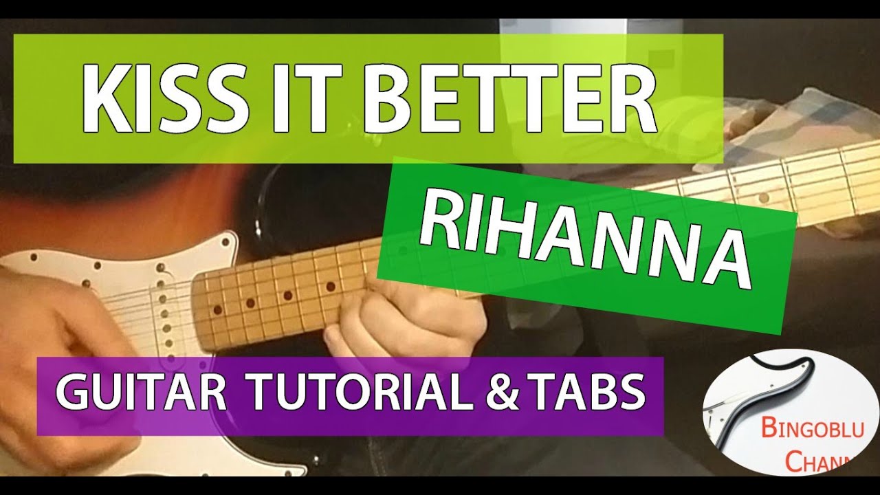 Kiss It Better - Rihanna - Guitar Tutorial and Solo Tabs