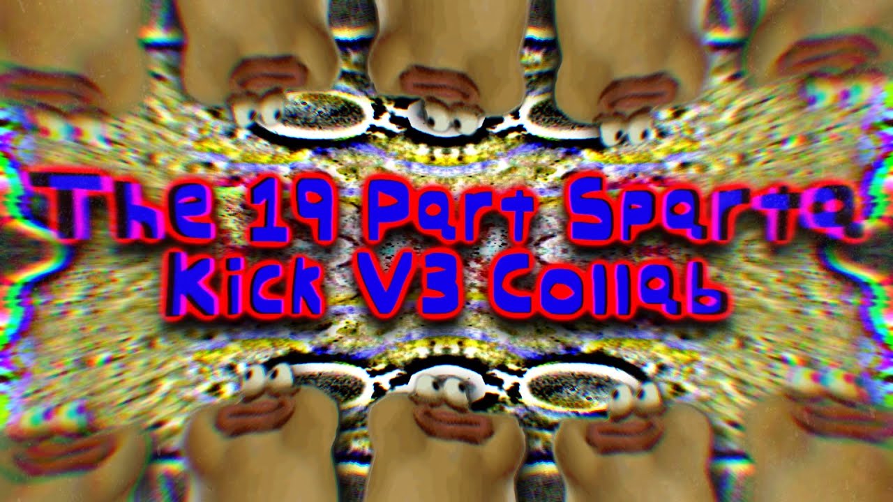 The 19 Part Sparta Kick V3 Collab