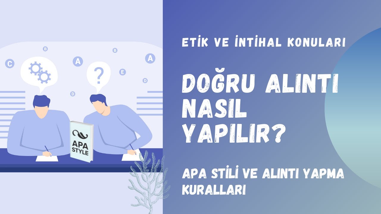 Atıf ve Alıntı Yapma Kuralları, APA Stili, Etik Ve İntihal Nedir