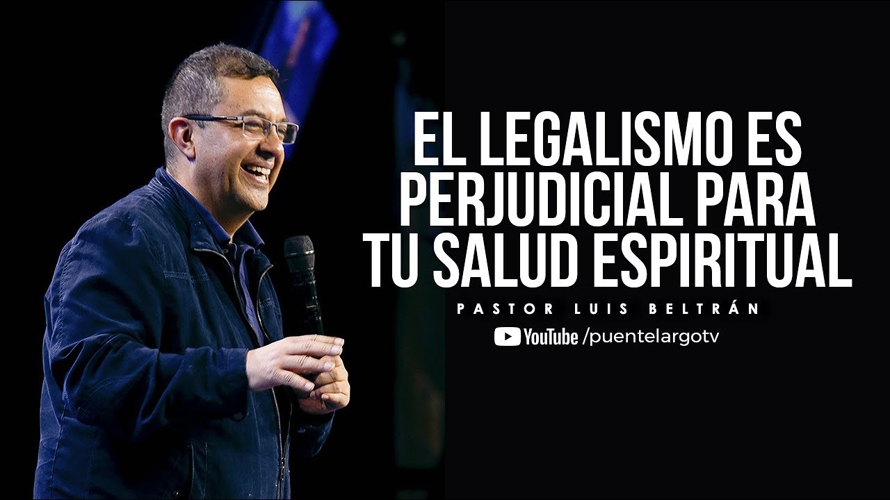 Prédica | ¡El Legalismo Es Perjudicial Para Tu Salud Espiritual! | Ps. Luis H. Beltrán
