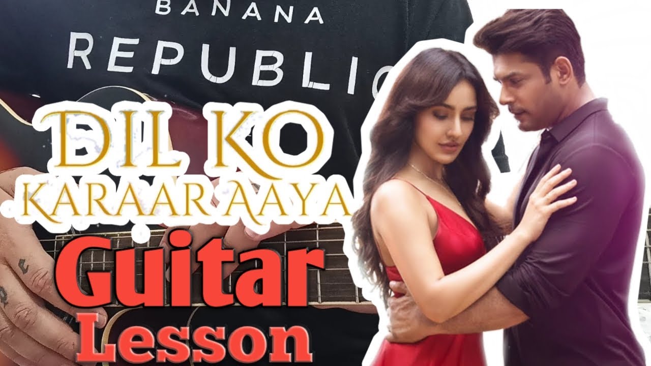Dil Ko Karaar Aaya | Guitar Chords+Intro Lesson | Neha Kakkar | Yesser Desai | Sidharth & Neha