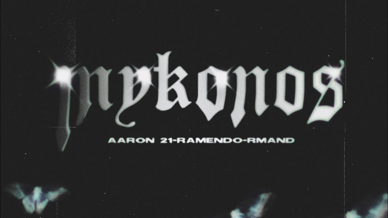 MYKONOS - AARON 21 X RMAND X RAMENDO [VIDEO OFICIAL]