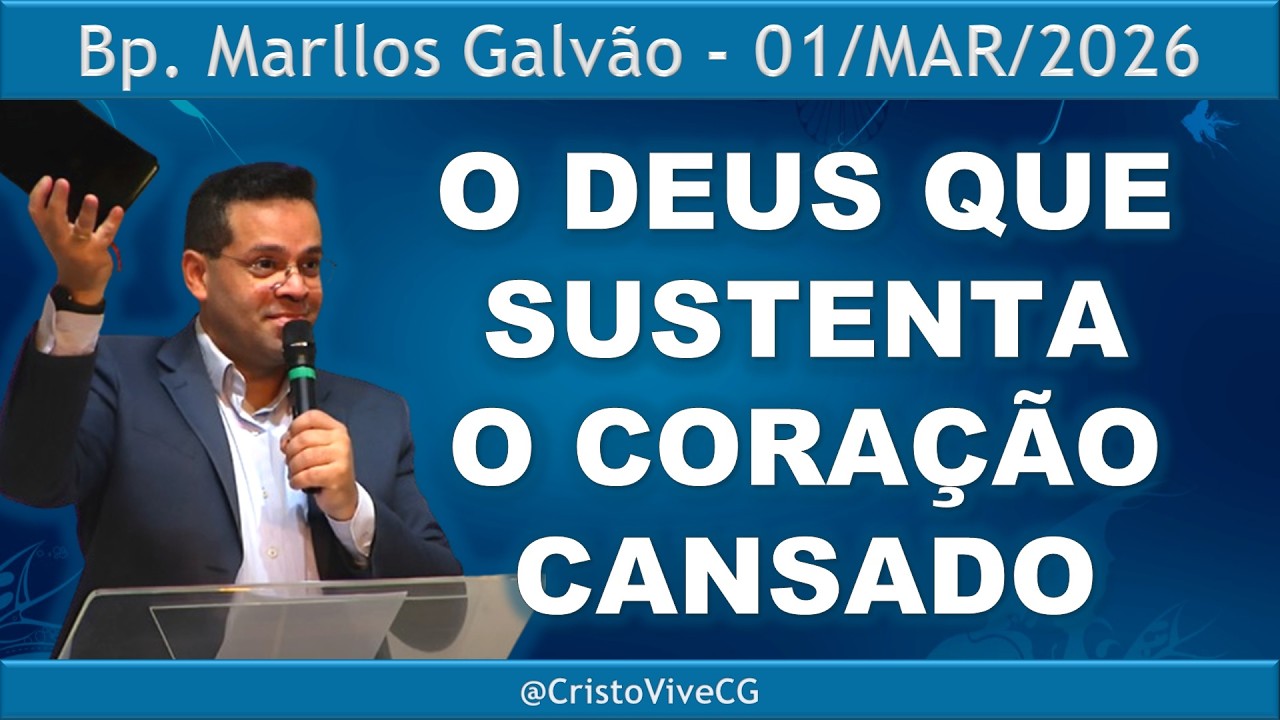 O DEUS QUE SUSTENTA O CORAÇÃO CANSADO - 01/03/26 - DOMINGO